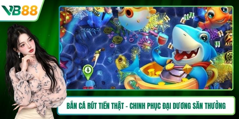 Bắn cá rút tiền thật