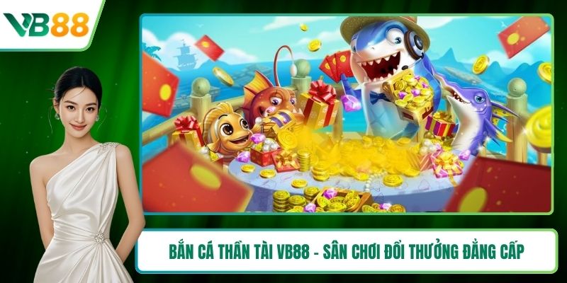 Bắn cá thần tài VB88