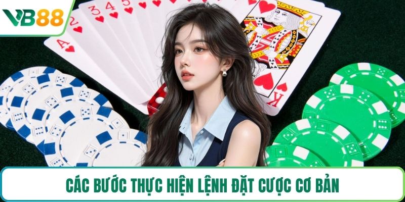 Các bước thực hiện lệnh đặt cược cơ bản