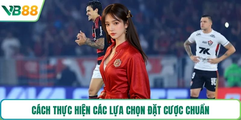 Cách thực hiện các lựa chọn đặt cược chuẩn
