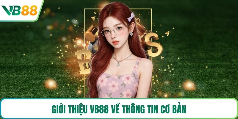 Giới thiệu VB88 về thông tin cơ bản