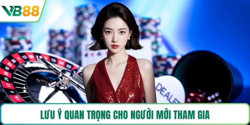 Lưu ý quan trọng cho người mới tham gia