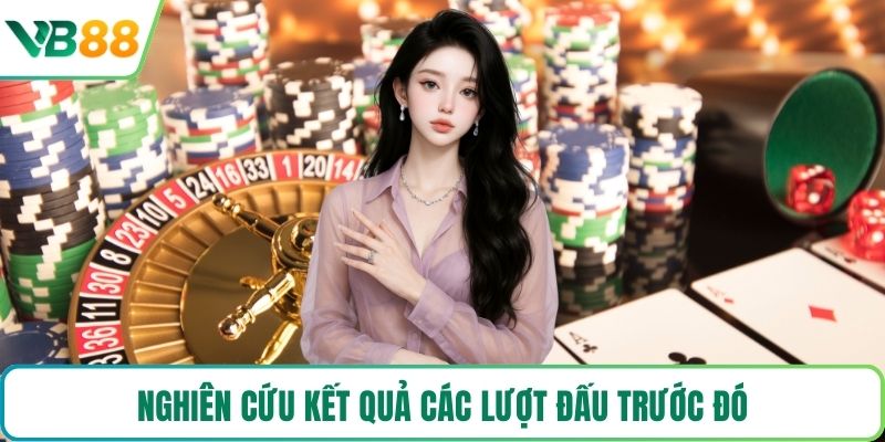 Nghiên cứu kết quả các lượt đấu trước đó
