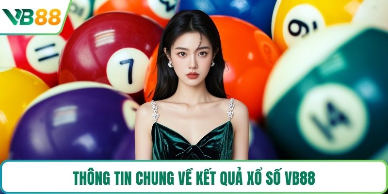 Thông tin chung về kết quả xổ số VB88
