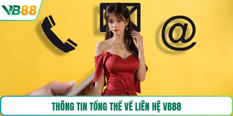 Thông tin tổng thể về liên hệ VB88
