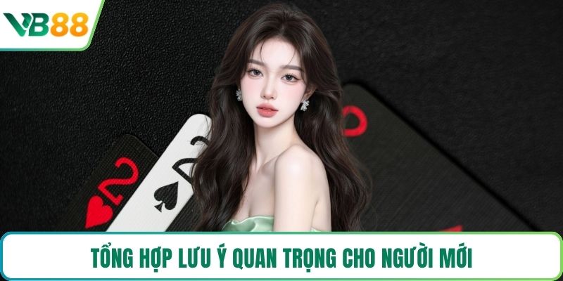 Tổng hợp lưu ý quan trọng cho người mới