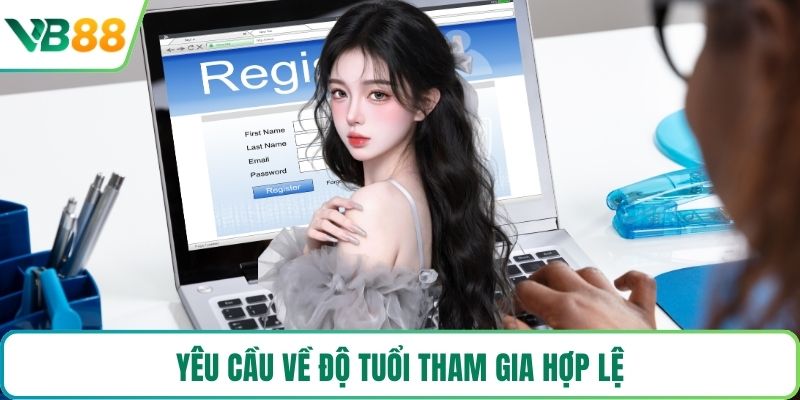 Yêu cầu về độ tuổi tham gia hợp lệ